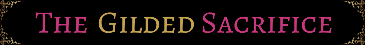 The Gilded Sacrifice